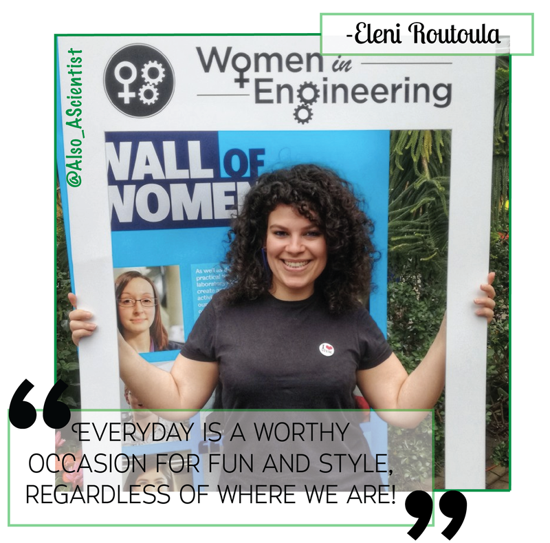 Photo of Eleni Routoula posing with a women in engineering picture frame. Quote says, "Everyday is a worthy occasion for fun and style regardless of where we are!"